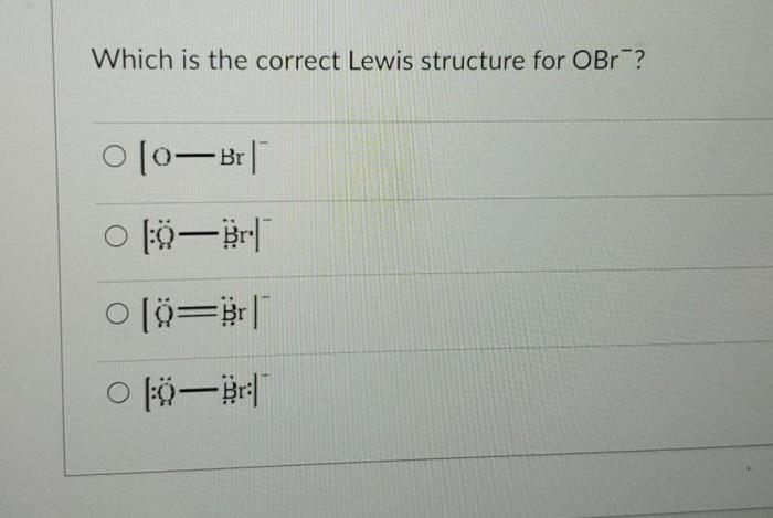 Which is the correct lewis structure for obr